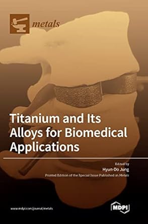 titanium and its alloys for biomedical applications 1st edition hyun do jung 3036549358, 978-3036549354