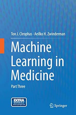 machine learning in medicine part three 1st edition ton j cleophas ,aeilko h zwinderman 9402402608,