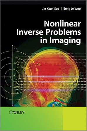 nonlinear inverse problems in imaging 1st edition jin keun seo ,eung je woo 047066942x, 978-0470669426