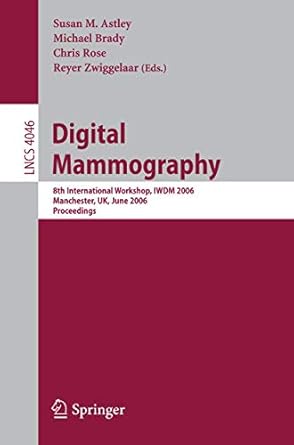 digital mammography 8th international workshop iwdm 2006 manchester uk june 18 21 2006 proceedings 2006th