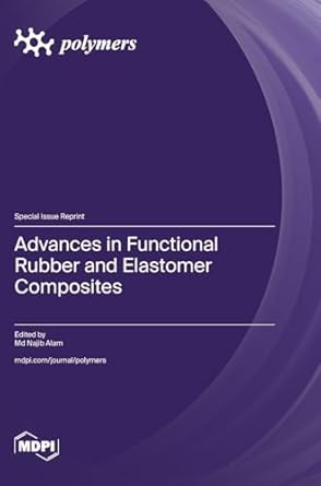 advances in functional rubber and elastomer composites 1st edition najib alam md 3725816387, 978-3725816385