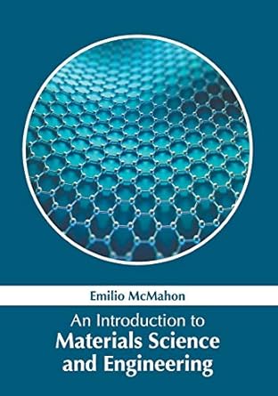an introduction to materials science and engineering 1st edition emilio mcmahon 1632386976, 978-1632386977