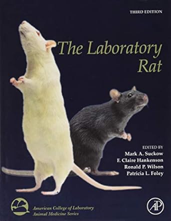 the laboratory rat 3rd edition mark a suckow ,f claire hankenson ,ronald p wilson ,patricia l foley