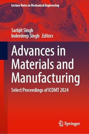 advances in materials and manufacturing select proceedings of icdmt 2024 1st edition sarbjit singh ,inderdeep