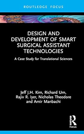 design and development of smart surgical assistant technologies 1st edition amir manbachi ,jeff j h kim