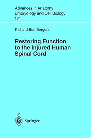 restoring function to the injured human spinal cord 1st edition richard b borgens ,k j harrington 3540443673,