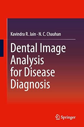 dental image analysis for disease diagnosis 1st edition kavindra r jain ,n c chauhan 3030141357,