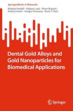 dental gold alloys and gold nanoparticles for biomedical applications 1st edition rebeka rudolf ,vojkan lazic