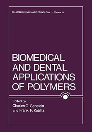 biomedical and dental applications of polymers 1981st edition charles gebelein ,f koblitz 0306406322,