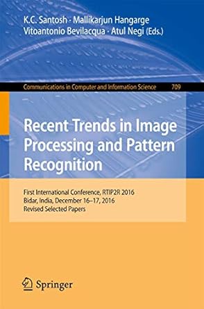 recent trends in image processing and pattern recognition first international conference rtip2r 2016 bidar