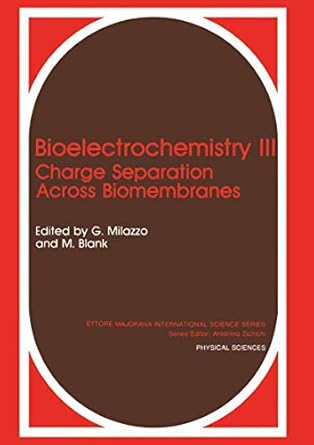 bioelectrochemistry iii charge separation across biomembranes 1st edition martin blank ,giulio milazzo