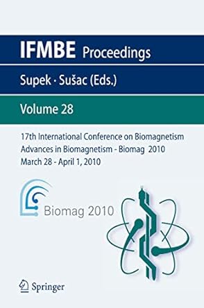 17th international conference on biomagnetism advances in biomagnetism biomag 2010 march 28 april 1 2010