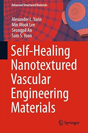 self healing nanotextured vascular engineering materials 1st edition alexander l yarin ,min wook lee
