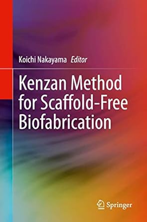 kenzan method for scaffold free biofabrication 1st edition koichi nakayama 3030586871, 978-3030586874