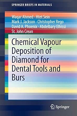chemical vapour deposition of diamond for dental tools and burs 2014th edition waqar ahmed ,htet sein ,mark j