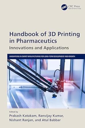 handbook of 3d printing in pharmaceutics 1st edition ranvijay kumar ,prakash katakam ,nishant ranjan ,atul