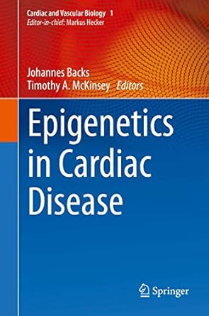 epigenetics in cardiac disease 1st edition johannes backs ,timothy a mckinsey 3319414550, 978-3319414553
