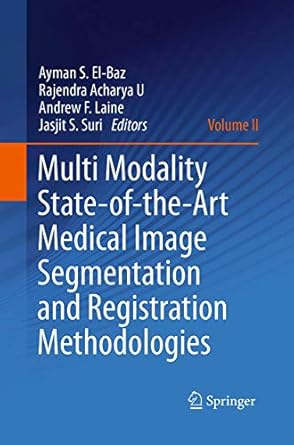 multi modality state of the art medical image segmentation and registration methodologies volume ii 1st