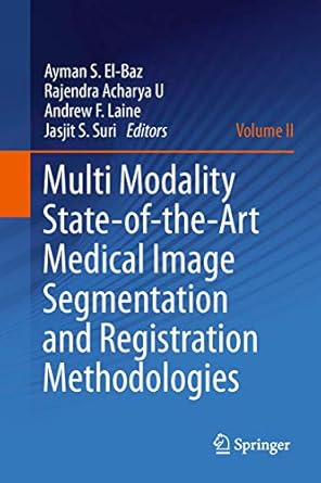 multi modality state of the art medical image segmentation and registration methodologies volume ii 2011th