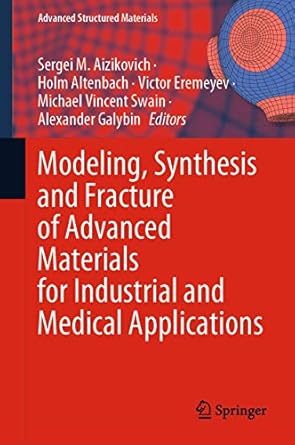 modeling synthesis and fracture of advanced materials for industrial and medical applications 1st edition