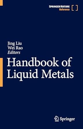 handbook of liquid metals 2025th edition jing liu ,wei rao 9819716136, 978-9819716135