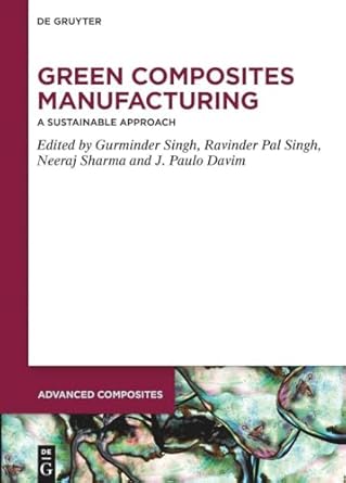 green composites manufacturing a sustainable approach 1st edition gurminder singh ,ravinder pal singh ,neeraj