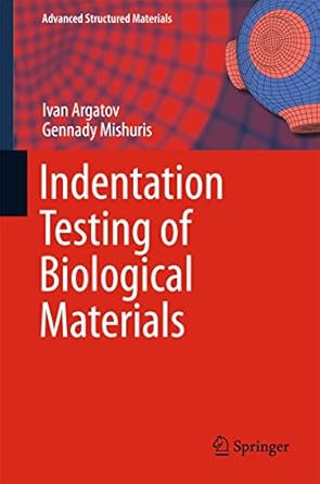 indentation testing of biological materials 1st edition ivan argatov ,gennady mishuris 331978532x,