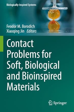 contact problems for soft biological and bioinspired materials 1st edition feodor m borodich ,xiaoqing jin