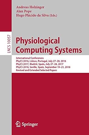 physiological computing systems 1st edition andreas holzinger ,alan pope ,hugo placido da silva 3030279499,