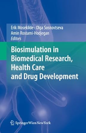 biosimulation in biomedical research health care and drug development 2012th edition erik mosekilde ,olga