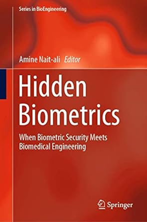 hidden biometrics when biometric security meets biomedical engineering 1st edition amine nait ali 9811309558,