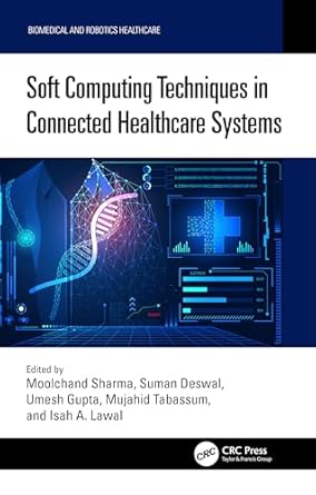 soft computing techniques in connected healthcare systems 1st edition moolchand sharma ,umesh gupta ,suman