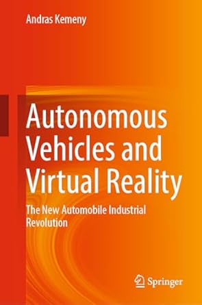 autonomous vehicles and virtual reality the new automobile industrial revolution 1st edition andras kemeny