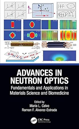 advances in neutron optics 1st edition maria l calvo ,ramon f alvarez estrada 1138364460, 978-1138364462