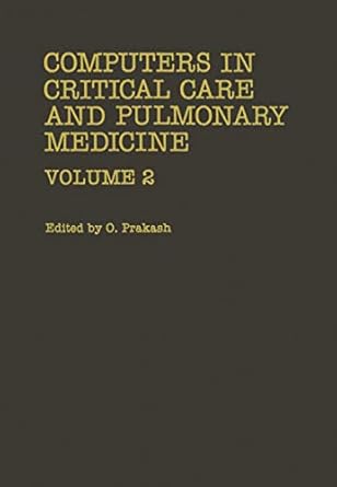 computers in critical care and pulmonary medicine volume 2 1st edition omar prakash 1461567068, 978-1461567066
