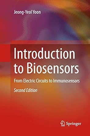 introduction to biosensors from electric circuits to immunosensors 1st edition jeong yeol yoon 3319801368,