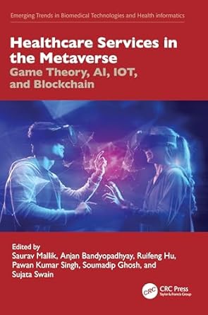 healthcare services in the metaverse 1st edition saurav mallik ,anjan bandyopadhyay ,ruifeng hu ,pawan kumar