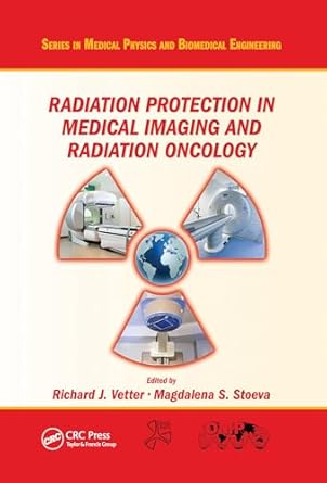 radiation protection in medical imaging and radiation oncology 1st edition richard j vetter 0367575213,