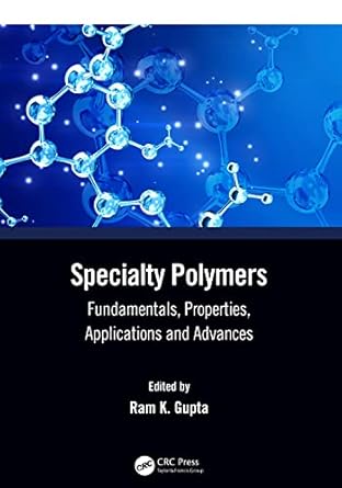 specialty polymers fundamentals properties applications and advances 1st edition ram k gupta 1032243724,