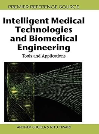 intelligent medical technologies and biomedical engineering tools and applications 1st edition anupam shukla