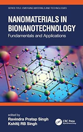 nanomaterials in bionanotechnology 1st edition ravindra pratap singh ,kshitij rb singh 0367689448,