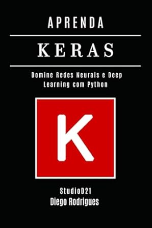 aprenda keras domine redes neurais e deep learning com python 1st edition studiod21 smart tech content ,diego