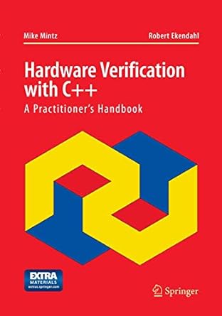 hardware verification with c++ a practitioners handbook 1st edition mike mintz ,robert ekendahl 1489978976,