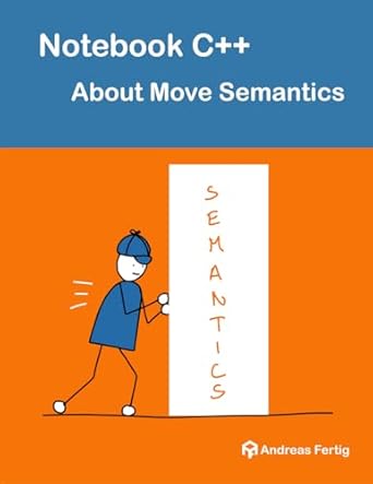 notebook c++ about move semantics 1st edition andreas fertig ,franziska panter 3949323031, 978-3949323034