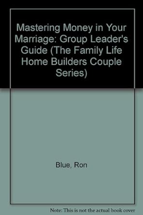 mastering money in your marriage group leaders guide 1st edition ron blue 0830716254, 978-0830716258