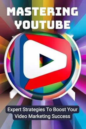 mastering youtube expert strategies to boost your video marketing success 1st edition mads meer b0d225g6t6,