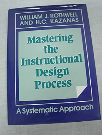 mastering the instructional design process a systematic approach 1st edition william j rothwell ,h c kazanas