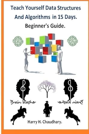 teach yourself data structures and algorithms in 15 days beginners guide 1st edition harry h chaudhary