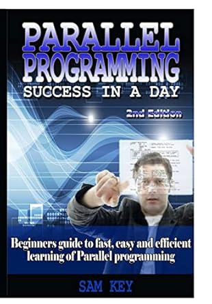 parallel programming success in a day 1st edition sam key 1329502213, 978-1329502215