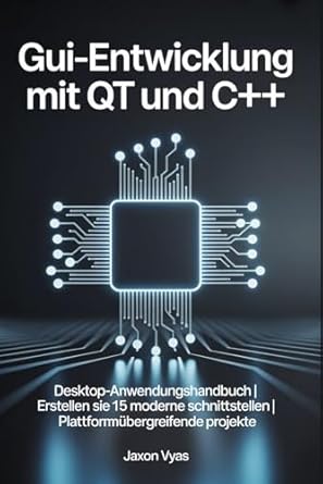gui entwicklung mit qt und c++ desktop anwendungshandbuch erstellen sie 15 moderne schnittstellen